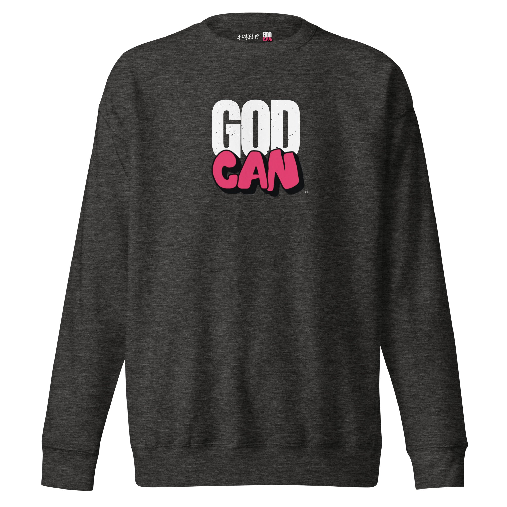 Heather dark gray sweatshirt with 'GOD CAN' text in white and pink on a white background